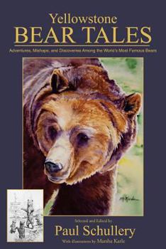 Paperback Yellowstone Bear Tales: Adventures, Mishaps, and Discoveries Among the World's Most Famous Bears Book