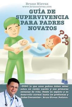 Paperback Guía de supervivencia para padres novatos: Cómo sobrevivir a un recién nacido [Spanish] Book