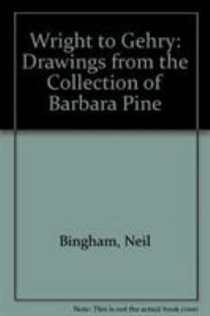 Paperback Wright to Gehry: Drawings from the Collection of Barbara Pine Book