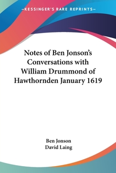 Paperback Notes of Ben Jonson's Conversations with William Drummond of Hawthornden January 1619 Book