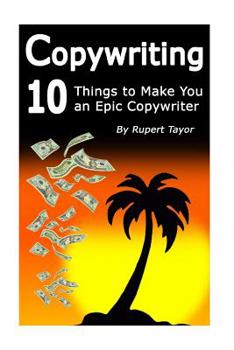 Paperback Copywriting: 10 Things To Make You An Epic Copywriter Book