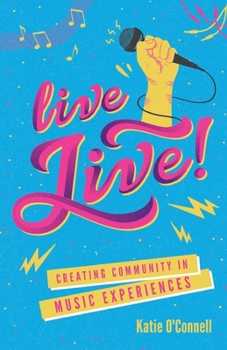 Paperback Live LIVE!: Creating Community in Music Experiences Book