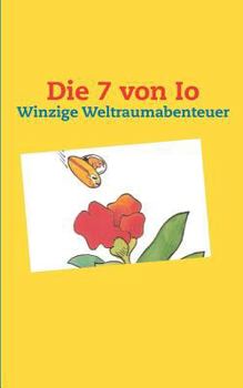 Paperback Die 7 von Io: Winzige Weltraumabenteuer [German] Book