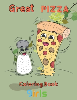 Paperback Great pizza coloring book girls: 8.5''x11''/pizza coloring book