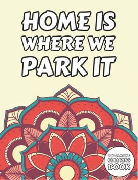 Van Camping Coloring Book: Mandala Themed Colouring Book + Funny Quotes for Camper Owner & RV Lover - Gift Idea on Birthday