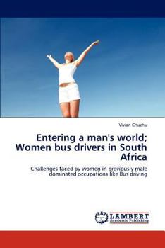 Paperback Entering a man's world; Women bus drivers in South Africa Book