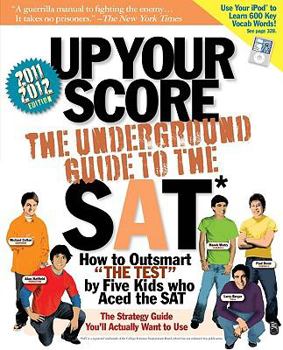 Up Your Score: The Underground Guide to the SAT, 2007-2008 Edition (Up Your Score)