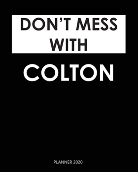 Planner 2020 : Don't mess with Colton: Monthly Schedule Organizer - Agenda Planner 2020, 12Months Calendar, Appointment Notebook, Monthly Planner, To Do List. Gift for Coworker.