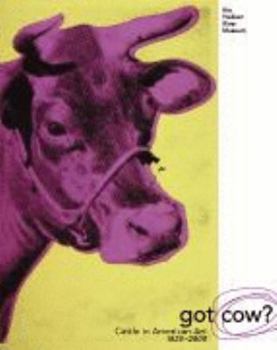 Perfect Paperback Got Cow? Cattle in American Art, 1820-2000 Book