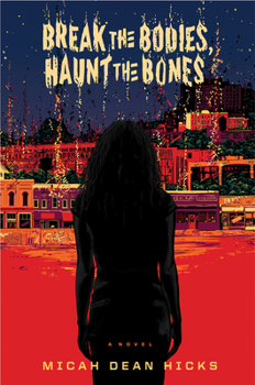 Hardcover Break the Bodies, Haunt the Bones Book