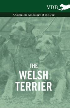Paperback The Welsh Terrier - A Complete Anthology of the Dog Book