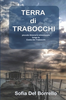 Paperback Terra di Trabocchi: Piccolo Itinerario Emozionale lungo la Costa dei Trabocchi [Italian] Book