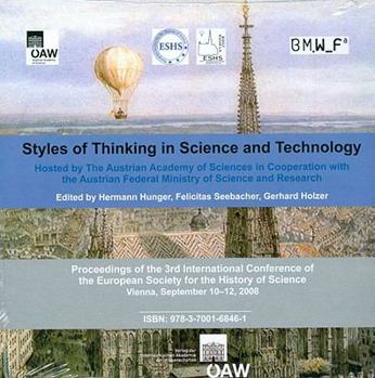 Styles of Thinking in Science and Technology: Hosted by the Austrian Academy of Sciences in Cooperation with the Austrian Academy Federal Ministry of