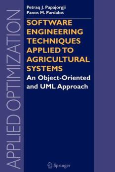 Paperback Software Engineering Techniques Applied to Agricultural Systems: An Object-Oriented and UML Approach Book