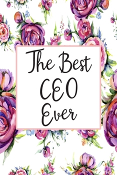 Paperback The Best CEO Ever: Weekly Planner For CEO 12 Month Floral Calendar Schedule Agenda Organizer Book