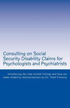 Consulting on Social Security Disability Claims for Psychologists and Psychiatrists: Introducing the New Mental Listings and How Me Make Disability Determinations