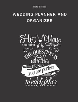 He Is Not Perfect You Are Not Perfect The Question Is Whether Or Not You Are Perfect To Each Other - Wedding Planner And Organizer: Wedding To-Do List ... Planner, Running calendar, Contacts & More