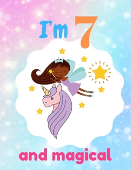 I'm 7 and magical: A birthday journal for 7 years old girl  in fairy , unicorn , princess  theme , 8.5X11 inches notebook , 100 blank page journal ... , cute little black angel and unicorn