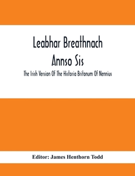 Paperback Leabhar Breathnach Annso Sis; The Irish Version Of The Historia Britonum Of Nennius Book