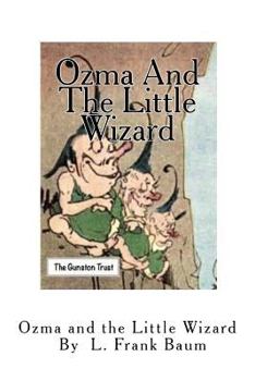 Ozma And The Little Wizard: Oz Books in Miniature - No. 4