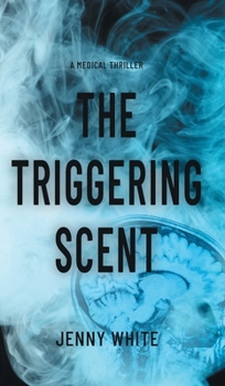 Hardcover The Triggering Scent: A Medical Thriller Book