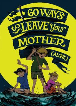 Hardcover 60 Ways to Leave Your Mother Book