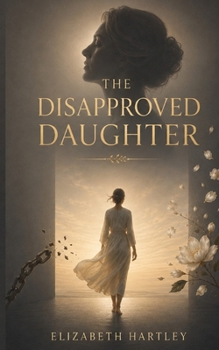 Paperback The Disapproved Daughter: Reclaim Your Own Life Book