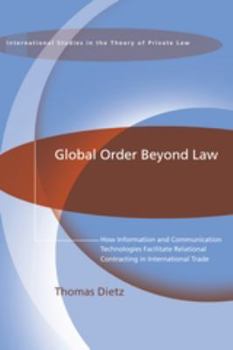 Paperback Global Order Beyond Law: How Information and Communication Technologies Facilitate Relational Contracting in International Trade Book