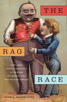 Hardcover The Rag Race: How Jews Sewed Their Way to Success in America and the British Empire Book