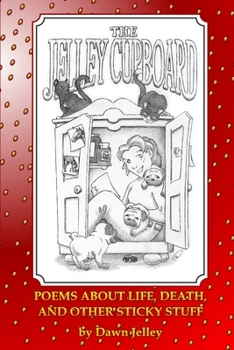 Paperback The Jelley Cupboard - Poems About Life, Death And Other Sticky Stuff Book