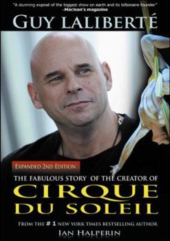Hardcover Guy Laliberte: The Fabulous Story of the Creator of Cirque Du Soleil Book