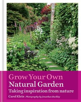 Hardcover Grow Your Own Natural Garden: Taking Inspiration from Nature Book