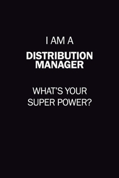 Paperback I Am A Distribution Manager, What's Your Super Power?: 6X9 120 pages Career Notebook Unlined Writing Journal Book