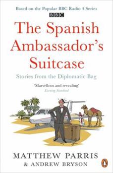 Paperback The Spanish Ambassador's Suitcase: Stories from the Diplomatic Bag Book