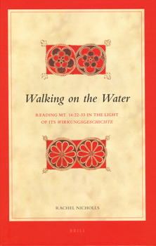 Hardcover Walking on the Water: Reading Mt. 14:22-33 in the Light of Its Wirkungsgeschichte [Greek, Ancient (To 1453)] Book