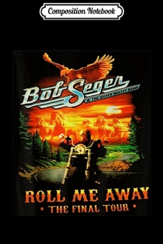 Composition Notebook: Retro Bob Seger Love Final Tour 2019 Country Music  Journal/Notebook Blank Lined Ruled 6x9 100 Pages