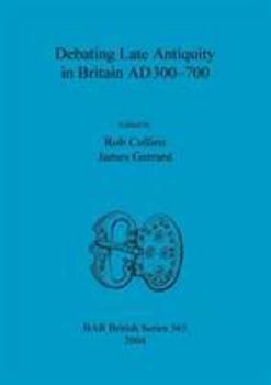 Paperback Debating Late Antiquity in Britain AD300-700 Book