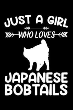 Just a girl who loves Japanese Bobtails: Gift for Japanese Bobtail Cat Lovers Diary | Blank Lined Notebook And Journal | 6x9 Inch 120 Pages White Paper