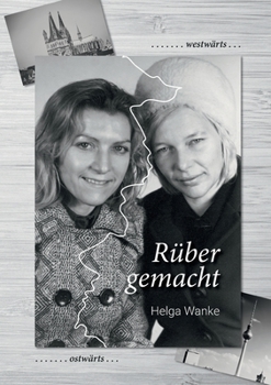 Paperback Rüber gemacht: Über Stock und Stein auf dem Weg in die Einheit [German] Book