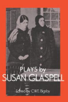 Plays by Susan Glaspell - Book  of the British and American Playwrights