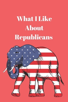Paperback What I Like About Republicans Book