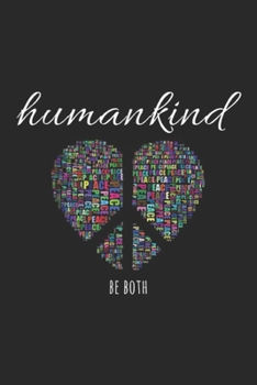 Humankind Be Both: Humankind Be Both Equality & Kindness Matters Journal/Notebook Blank Lined Ruled 6x9 100 Pages