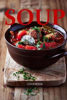 Paperback The Halogen Oven Soup Cookbook Book