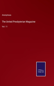 Hardcover The United Presbyterian Magazine: Vol. 11 Book
