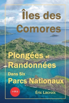 Paperback Îles des Comores, plongées et randonnées dans six parcs nationaux: TOME 1 - Conseils et guide de voyage. 22 plongées sous-marines et meilleures plages [French] Book