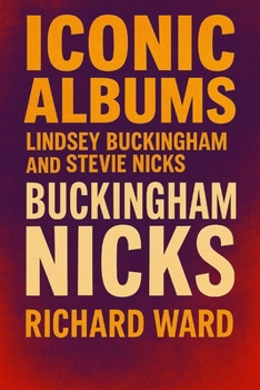 Iconic Albums - Lyndsey Buckingham and Stevie Nicks - Buckingham Nicks