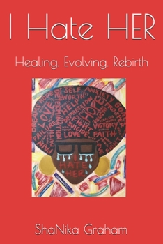 Paperback I Hate HER: Healing. Evolving. Rebirth Book