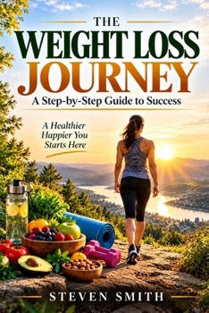 Paperback The Weight Loss Journey: A Step-by-Step Guide to Success Book
