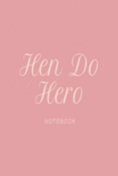 Hen Do Hero Notebook: Pink wedding lined paperback jotter
