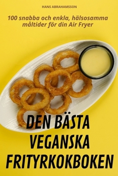 Paperback Den Bästa Veganska Frityrkokboken [Swedish] Book